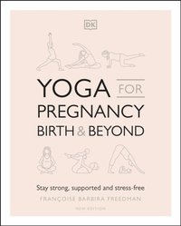 Yoga for Pregnancy, Birth and Beyond