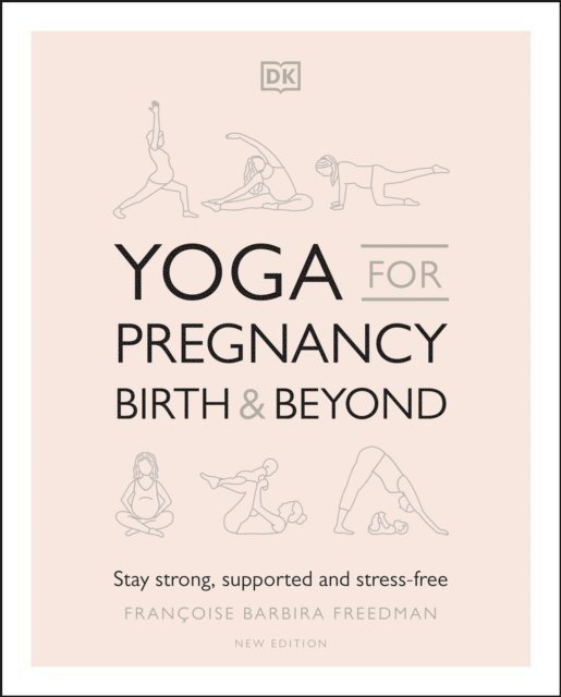 Francoise Barbira Freedman - Yoga for Pregnancy, Birth and Beyond, E-bok