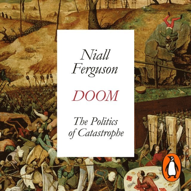 Niall Ferguson - Doom: The Politics of Catastrophe, Ljudbok