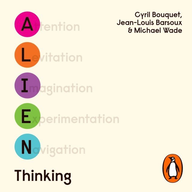 Michael Wade, Jean-Louis Barsoux, Cyril Bouquet - Alien Thinking, Ljudbok