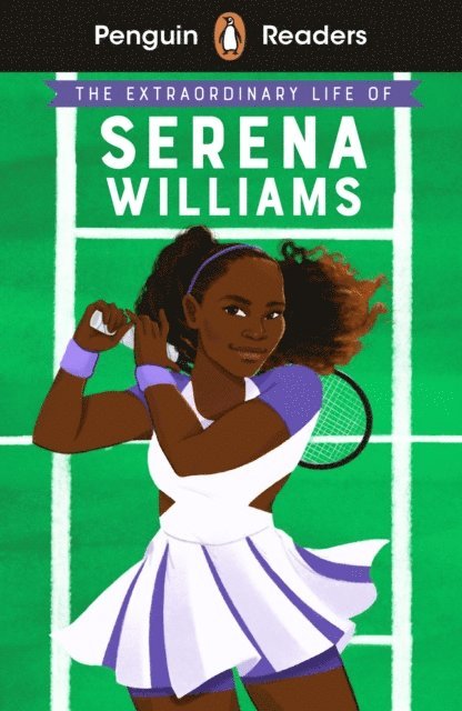 Shelina Janmohamed - Penguin Readers Level 1: The Extraordinary Life Of Serena Williams (ELT Graded Reader), E-bok
