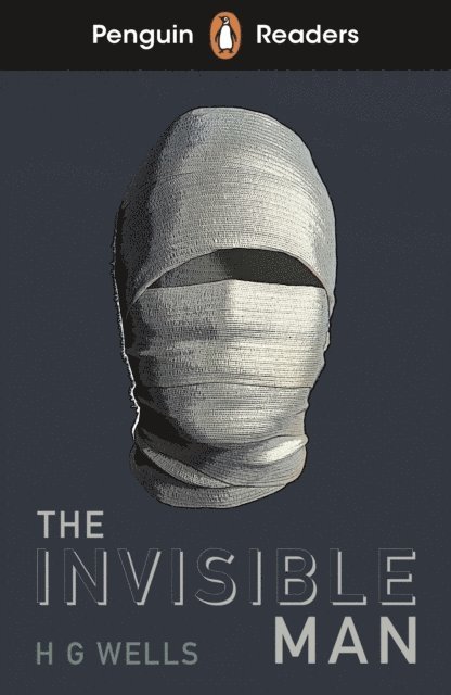 H. G. Wells - Penguin Readers Level 4: The Invisible Man (ELT Graded Reader), E-bok
