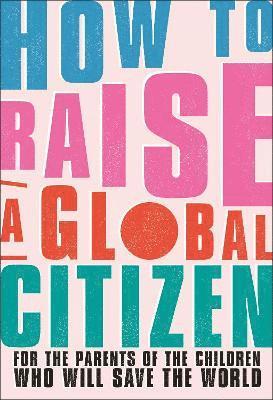 Anna Davidson - How to Raise a Global Citizen, Häftad