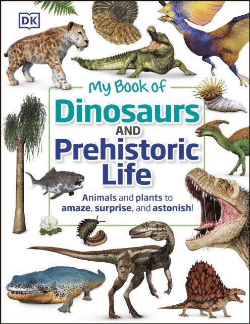 DK, Dean R. Lomax - My Book of Dinosaurs and Prehistoric Life, E-bok