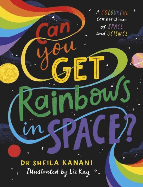 Sheila Kanani - Can You Get Rainbows in Space?, E-bok
