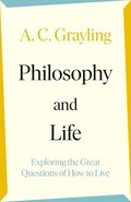 Philosophy and Life : Exploring the Great Questions of How to Live