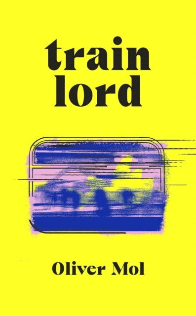 Oliver Mol - Train Lord, E-bok