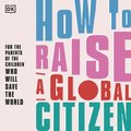 How to Raise A Global Citizen