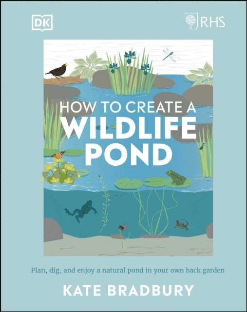 Kate Bradbury - RHS How to Create a Wildlife Pond, E-bok