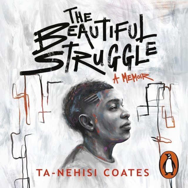 Ta-Nehisi Coates - Beautiful Struggle, Ljudbok