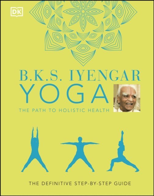 B.K.S. Iyengar - B.K.S. Iyengar Yoga The Path to Holistic Health, E-bok