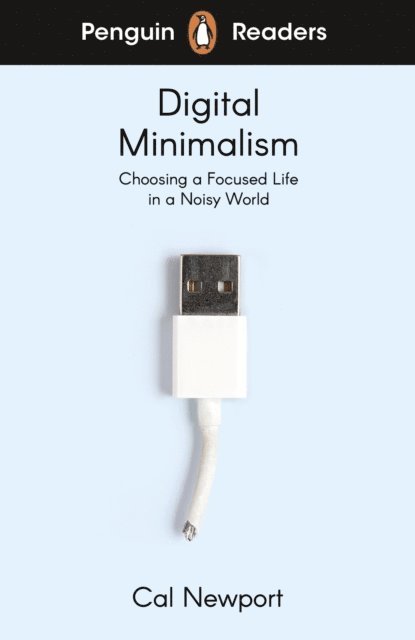 Cal Newport - Penguin Readers Level 7: Digital Minimalism (ELT Graded Reader), E-bok