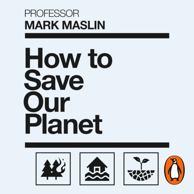 Mark A. Maslin - How To Save Our Planet, Ljudbok