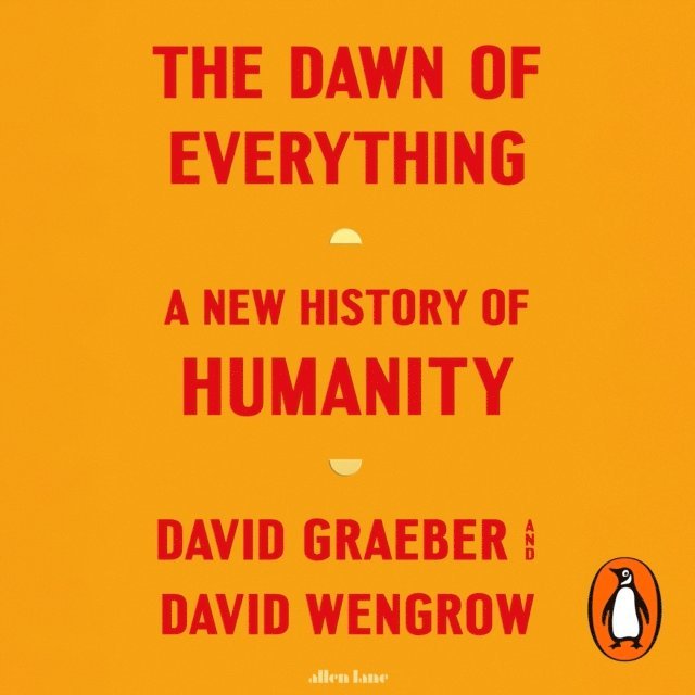 David Wengrow, David Graeber - Dawn of Everything, Ljudbok