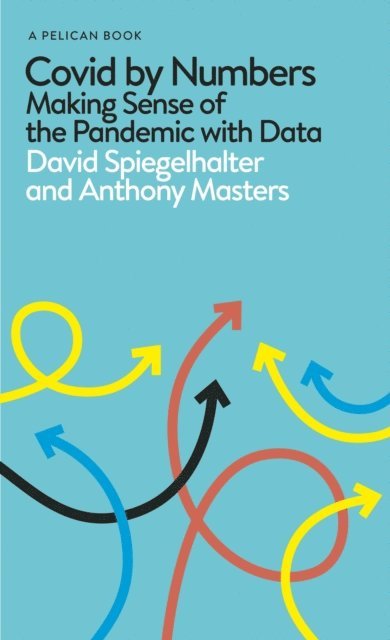 David Spiegelhalter, Anthony Masters - Covid By Numbers, E-bok