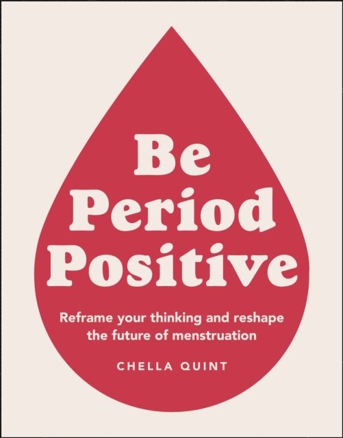 Chella Quint - Be Period Positive, E-bok