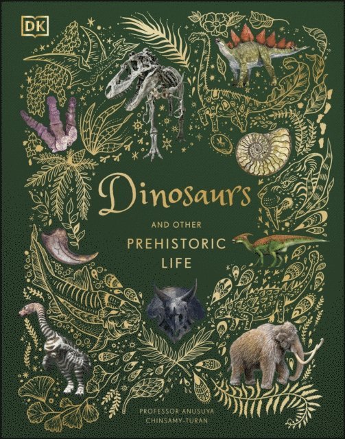 Prof Anusuya Chinsamy-Turan - Dinosaurs and Other Prehistoric Life, E-bok