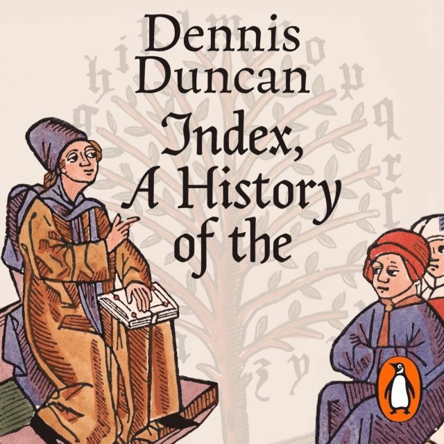 Dennis Duncan - Index, A History of the, Ljudbok