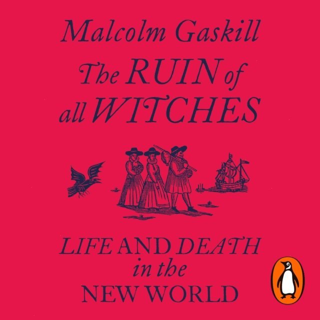 Malcolm Gaskill - Ruin of All Witches, Ljudbok