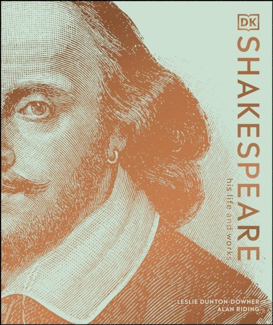 Leslie Dunton-Downer, Alan Riding - Shakespeare His Life and Works, E-bok