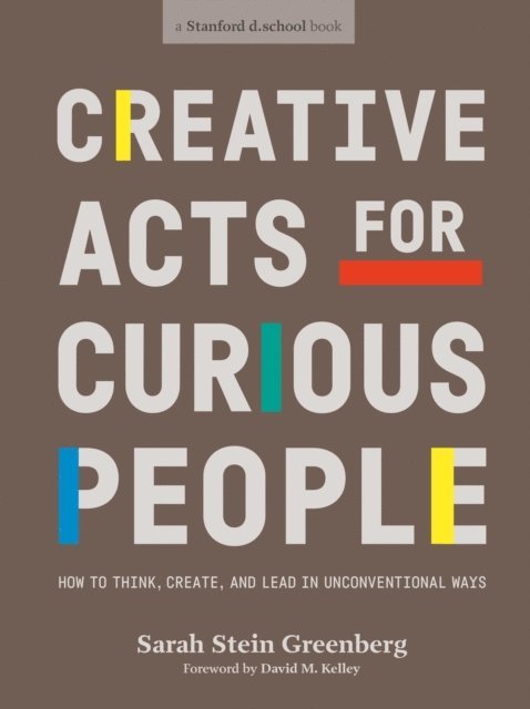 Sarah Stein Greenberg, Stanford d.school - Creative Acts For Curious People, E-bok