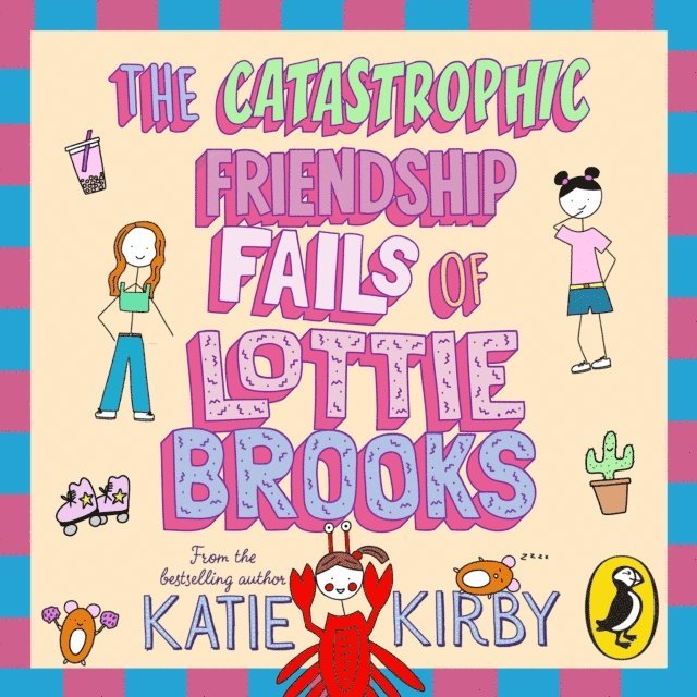 Katie Kirby - Catastrophic Friendship Fails of Lottie Brooks, Ljudbok