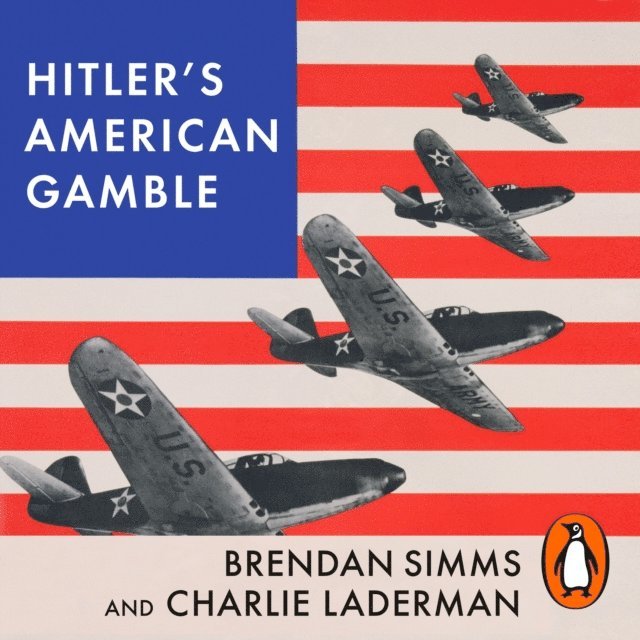 Charlie Laderman, Brendan Simms - Hitler's American Gamble, Ljudbok