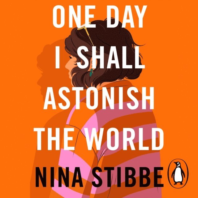 Nina Stibbe - One Day I Shall Astonish the World, Ljudbok