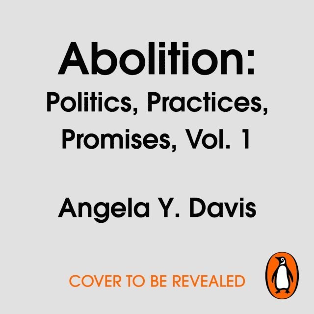 Angela Y. Davis - Abolition: Politics, Practices, Promises, Vol. 1, Ljudbok
