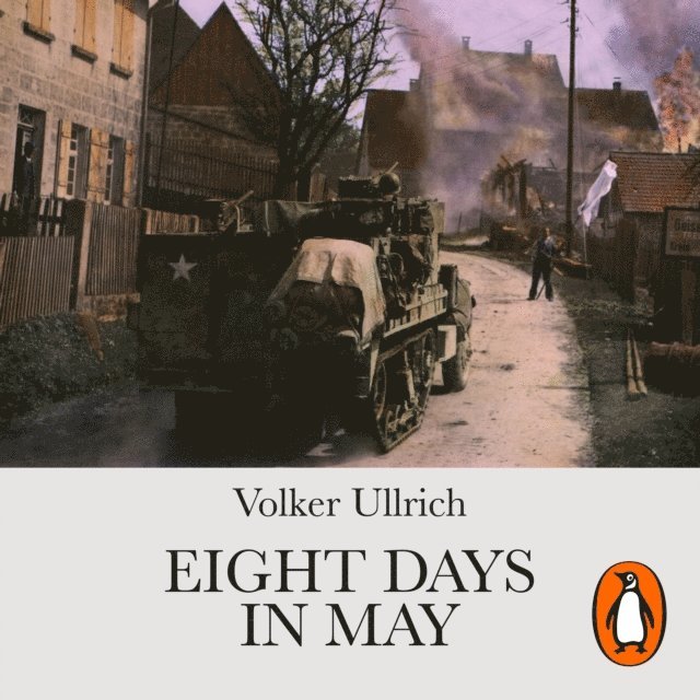 Volker Ullrich - Eight Days in May, Ljudbok