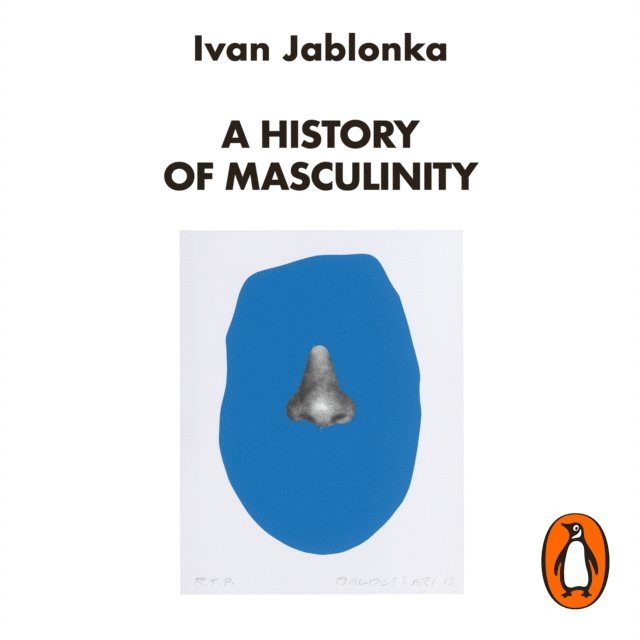 Ivan Jablonka - History of Masculinity, Ljudbok