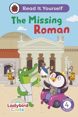 Ladybird - Ladybird Class The Missing Roman: Read It Yourself - Level 4 Fluent Reader, Inbunden