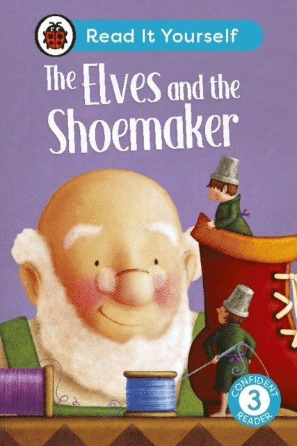 Ladybird - Elves and the Shoemaker: Read It Yourself - Level 3 Confident Reader, E-bok