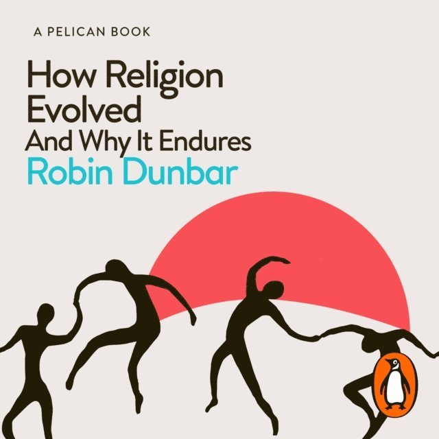 Robin Dunbar - How Religion Evolved, Ljudbok