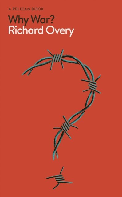 Richard Overy - Why War?, E-bok
