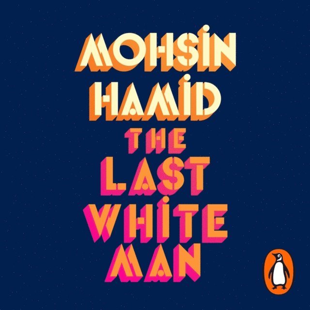 Mohsin Hamid - Last White Man, Ljudbok