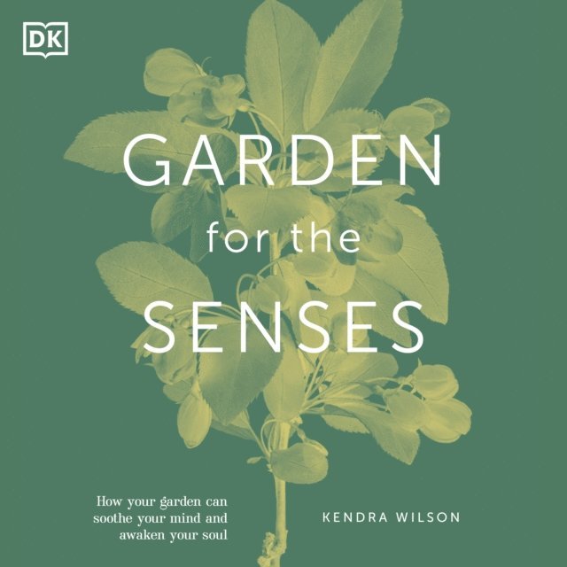 Kendra Wilson - Garden for the Senses, Ljudbok