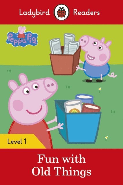 Ladybird, Peppa Pig - Ladybird Readers Level 1 - Peppa Pig - Fun with Old Things (ELT Graded Reader), E-bok