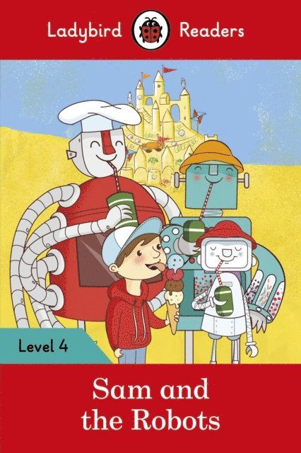 Ladybird - Ladybird Readers Level 4 - Sam and the Robots (ELT Graded Reader), E-bok