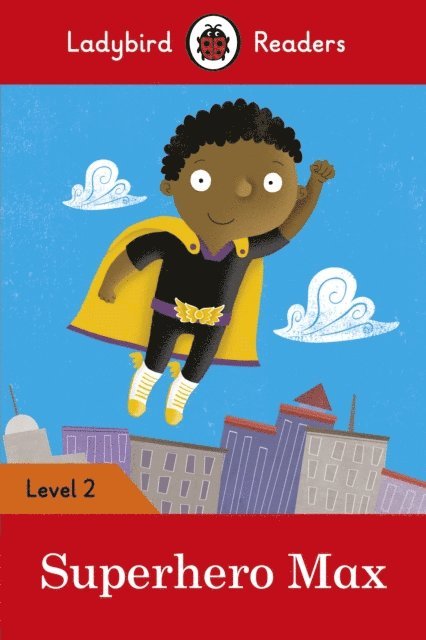 Ladybird - Ladybird Readers Level 2 - Superhero Max (ELT Graded Reader), E-bok
