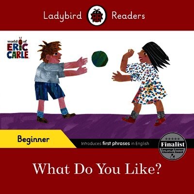 Ladybird Readers Beginner Level - Eric Carle - What Do You Like? (ELT Graded Reader)