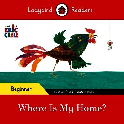 Ladybird Readers Beginner Level - Eric Carle - Where Is My Home? (ELT Graded Reader)