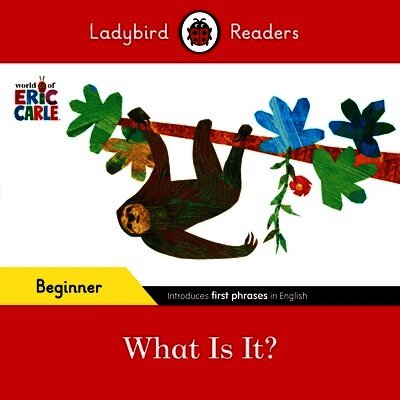 Ladybird Readers Beginner Level - Eric Carle - What Is It? (ELT Graded Reader)