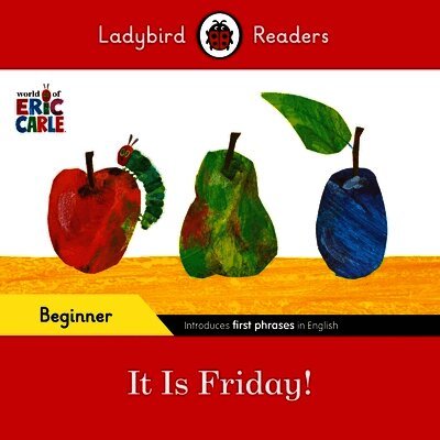 Ladybird Readers Beginner Level - Eric Carle - It is Friday! (ELT Graded Reader)