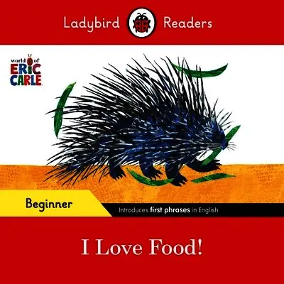 Ladybird Readers Beginner Level - Eric Carle - I Love Food! (ELT Graded Reader)