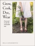 Grow, Cook, Dye, Wear