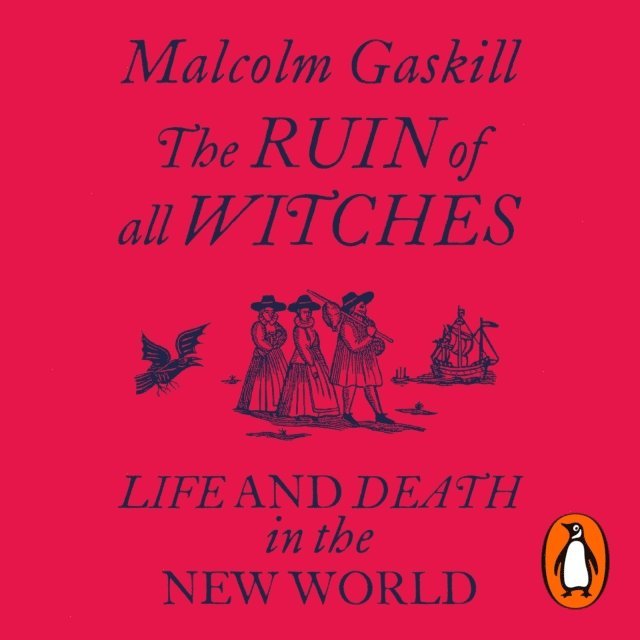 Malcolm Gaskill - Ruin of All Witches, Ljudbok