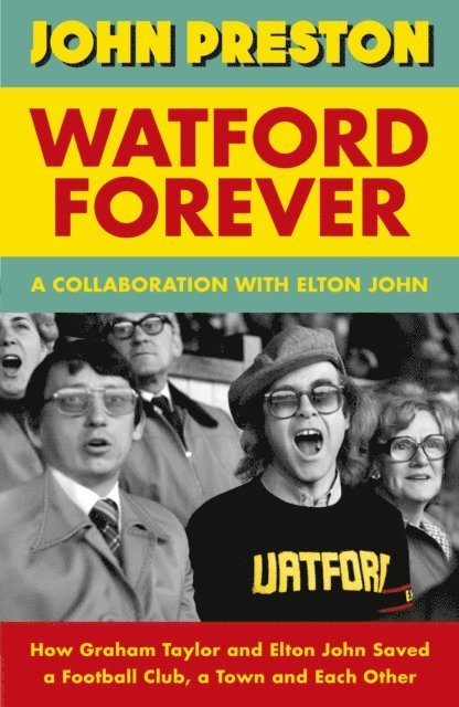 John Preston, Elton John - Watford Forever, E-bok