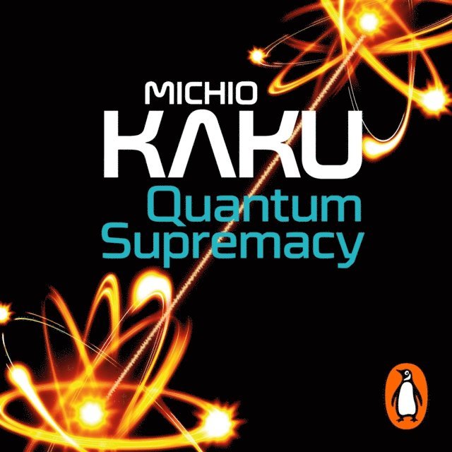 Michio Kaku - Quantum Supremacy, Ljudbok