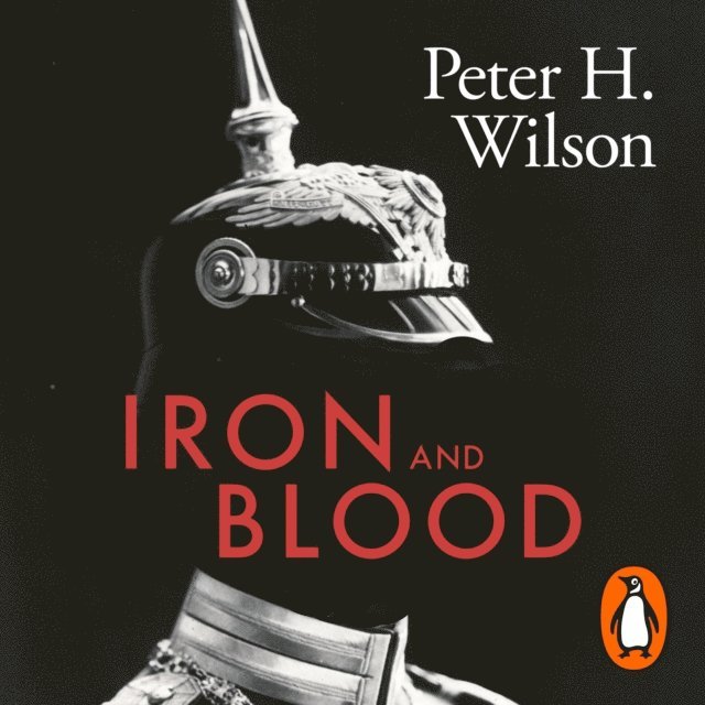 Peter H. Wilson - Iron and Blood, Ljudbok